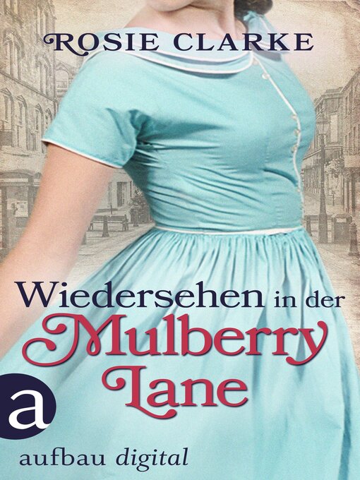 Titeldetails für Wiedersehen in der Mulberry Lane nach Rosie Clarke - Verfügbar